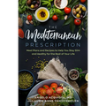 The Mediterranean Prescription: Meal Plans and Recipes to Help You Stay Slim and Healthy for the Rest of Your Life - Paperback