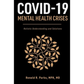 COVID-19/Mental Health Crises: Holistic Understanding and Solutions - Paperback