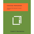 Celestial Navigation: Prepared For Aircraft Flight Crews - Paperback