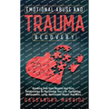 Emotional Abuse and Trauma Recovery: Breaking Free from Abusive and Toxic Relationships by Reclaiming Your Life; Gaslighting, Manipulation, Lying, Nar - Hardcover