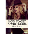 How To Get A White Girl - Paperback