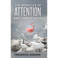 The Miracles of Attention and Awareness - Hardcover