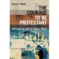 The Courage to Be Protestant: Reformation Faith in Today's World - Paperback