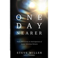 One Day Nearer: Daily Devotions in Anticipation of Jesus' Glorious Return - Paperback