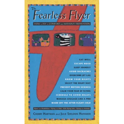 The Fearless Flyer: How to Fly in Comfort and Without Trepidation - Paperback