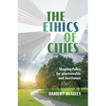 The Ethics of Cities: Shaping Policy for a Sustainable and Just Future - Paperback