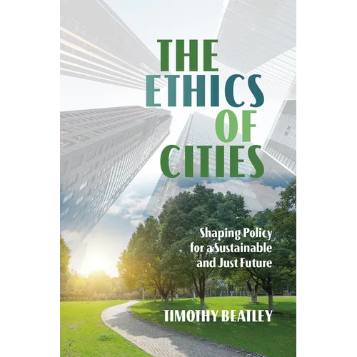 The Ethics of Cities: Shaping Policy for a Sustainable and Just Future - Paperback