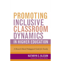 Promoting Inclusive Classroom Dynamics in Higher Education: A Research-Based Pedagogical Guide for Faculty - Paperback