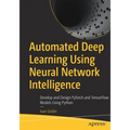 Automated Deep Learning Using Neural Network Intelligence: Develop and Design Pytorch and Tensorflow Models Using Python - Paperback