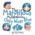 The Marvellous Mullabaloos Only Wear Blue - Paperback