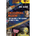 Encyclopedia Walking: Pop Culture & the Alchemy of Rock 'n' Roll - Paperback