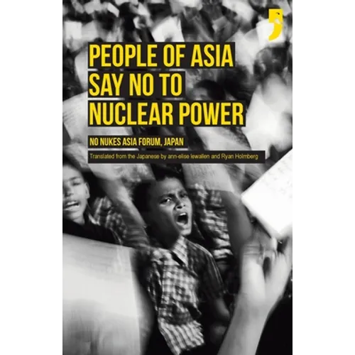 People of Asia Say No to Nuclear Power: No Nukes Asia Forum, Japan - Paperback