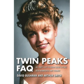 Twin Peaks FAQ: All That's Left to Know about a Place Both Wonderful and Strange - Paperback