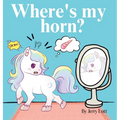 Where's My Horn?: Fun, Simple and Educational Short Story Book of Aston the Unicorn in a Search to Find Its Lost Horn for Pre-Readers - Hardcover