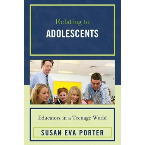 Relating to Adolescents: Educators in a Teenage World - Paperback