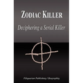 Zodiac Killer - Deciphering a Serial Killer (Biography) - Paperback