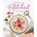 Freshly Stitched: Modern Embroidery for Absolute Beginners - Hardcover