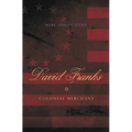 David Franks: Colonial Merchant - Paperback
