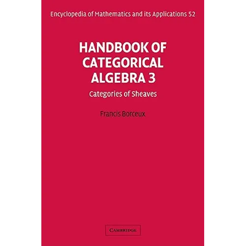 Handbook of Categorical Algebra: Volume 3, Sheaf Theory - Paperback