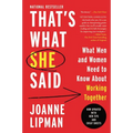 That's What She Said: What Men and Women Need to Know about Working Together - Paperback