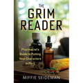 The Grim Reader: A Pharmacist's Guide to Putting Your Characters in Peril - Paperback