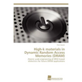 High-k materials in Dynamic Random Access Memories (DRAM) - Paperback