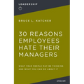 30 Reasons Employees Hate Their Managers: What Your People May Be Thinking and What You Can Do about It - Paperback