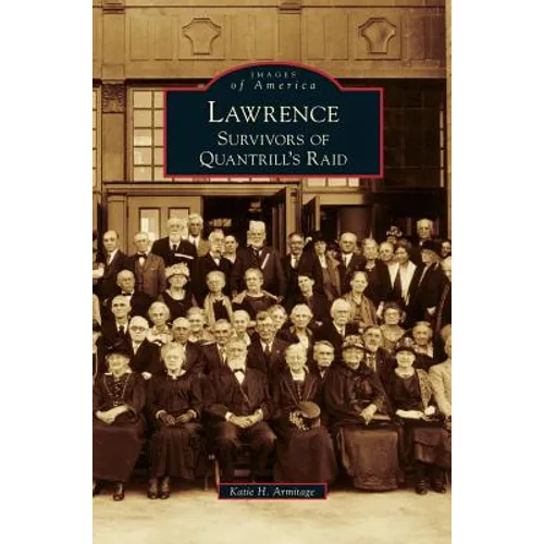 Lawrence: Survivors of Quantrill's Raid - Hardcover