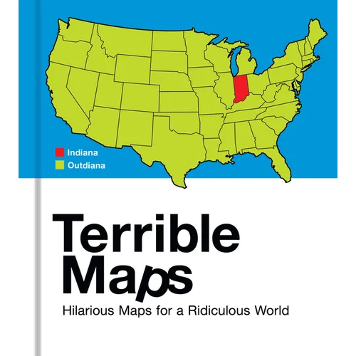 Terrible Maps: Hilarious Maps for a Ridiculous World - Hardcover