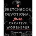 A Sketchbook Devotional for the Creative Worshiper - Paperback