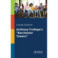 A Study Guide for Anthony Trollope's "Barchester Towers" - Paperback