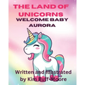 The Land Of Unicorns Welcome Baby Aurora - Paperback