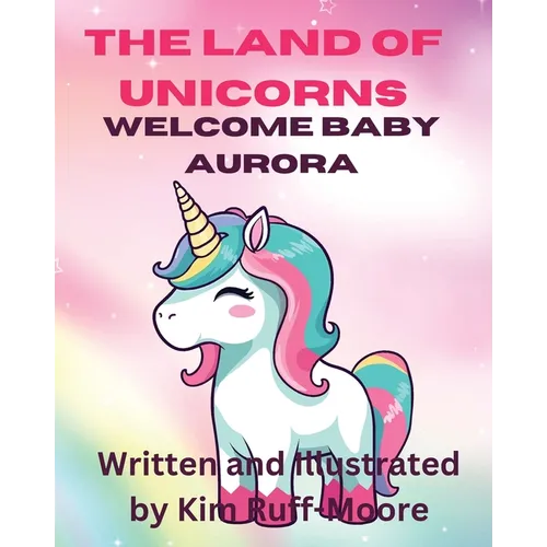 The Land Of Unicorns Welcome Baby Aurora - Paperback