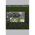 Street Culture in Chengdu: Public Space, Urban Commoners, and Local Politics, 1870-1930 - Paperback