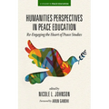 Humanities Perspectives in Peace Education: Re-Engaging the Heart of Peace Studies - Paperback