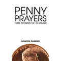 Penny Prayers: True Stories of Change - Paperback