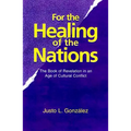 For the Healing of the Nations: The Book of Revelation in an Age of Cultural Conflict - Paperback