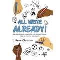 All Write Already!: Writing Across Curricula - An Instructional Tool in Theater and Dance - Paperback