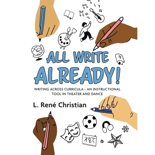 All Write Already!: Writing Across Curricula - An Instructional Tool in Theater and Dance - Paperback