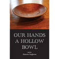 Our Hands a Hollow Bowl - Paperback