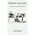 Survival and Love: Double Escape from the Nazis - Hardcover