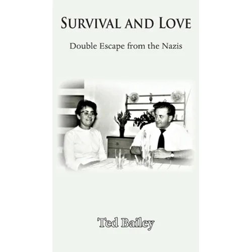 Survival and Love: Double Escape from the Nazis - Hardcover