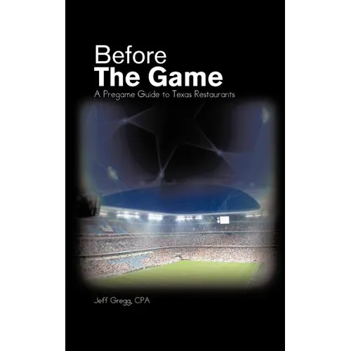Before The Game: A Pregame Guide to Texas Restaurants - Paperback