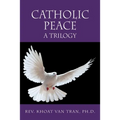 Catholic Peace: A Trilogy - Paperback