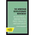 The Armenian Revolutionary Movement: The Development of Armenian Political Parties Through the Nineteenth Century - Paperback