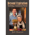 Beyond Expiration: Surviving a Centenarian Parent - Paperback