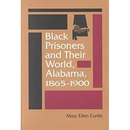 Black Prisoners and Their World: Alabama, 1865-1900 - Paperback
