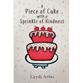 A Piece of Cake with a Sprinkle of Kindness - Paperback