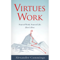 Virtues Work: Soar at Work. Soar at Life. Here's How. - Paperback
