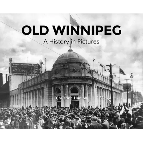 Old Winnipeg: A History in Pictures - Hardcover